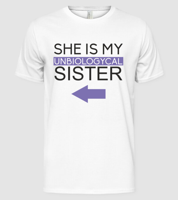 Unbiologycal Sister 02 model alb pe tricou