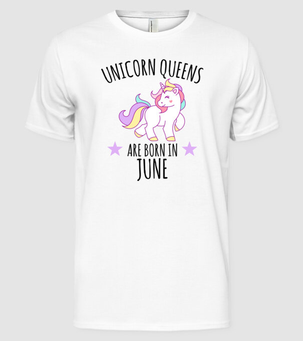Unicorn queens are born in - June model alb pe tricou
