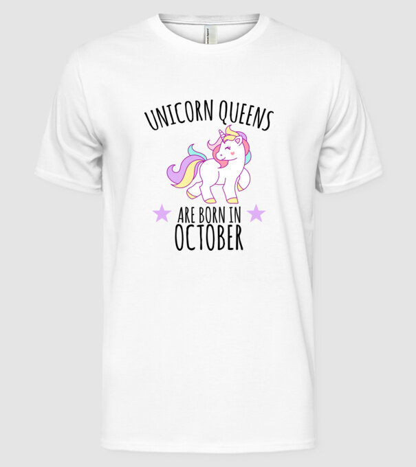 Unicorn queens are born in - October model alb pe tricou