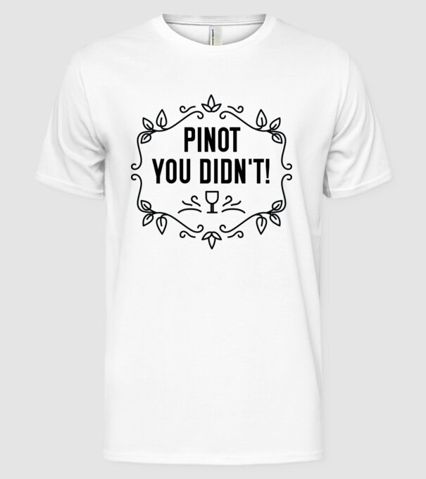 Wine tasting team Pinot you didnt model alb pe tricou