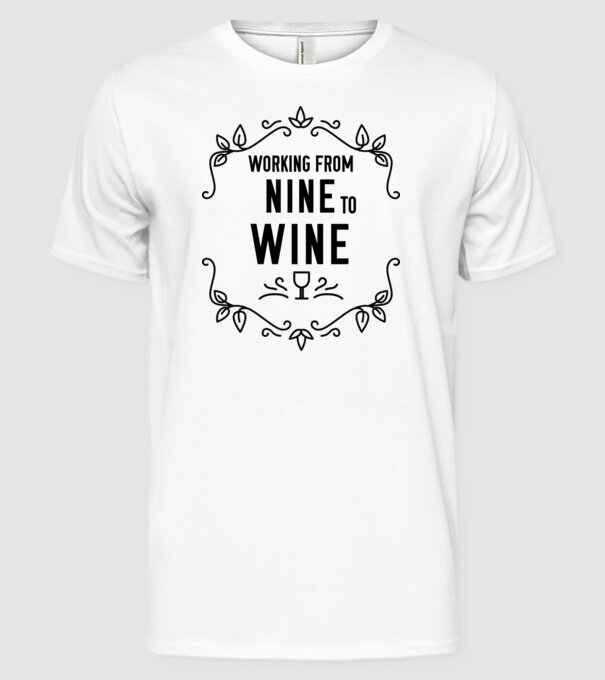 Wine tasting team Working from nine to wine model alb pe tricou