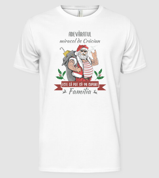 adevăratul miracol de Crăciun este că pot să-mi suport familia model alb pe tricou