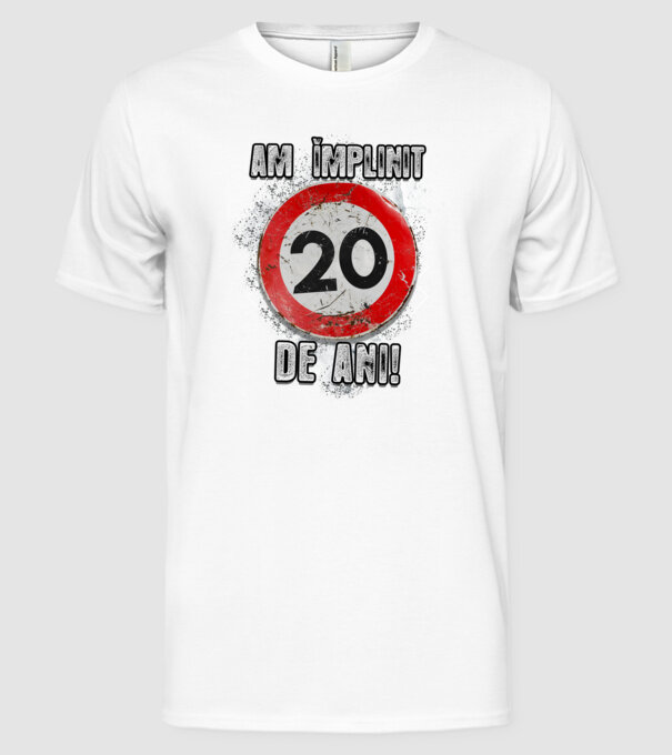 Am împlinit 20 de ani! model alb pe tricou