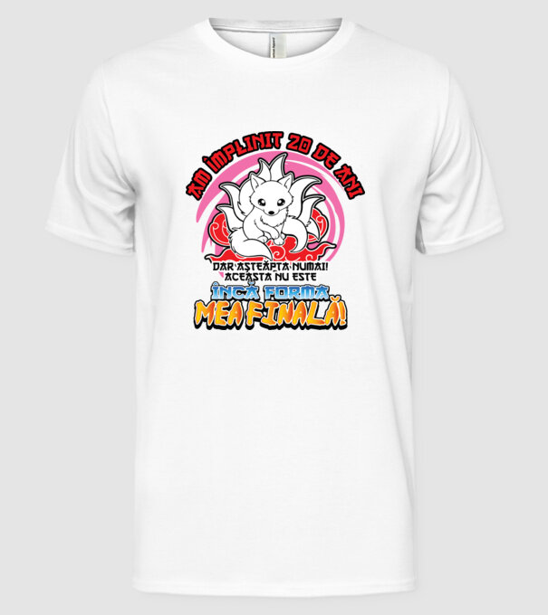 Am împlinit 20 de ani - Dar așteaptă numai! Aceasta nu este încă forma mea finală! model alb pe tricou