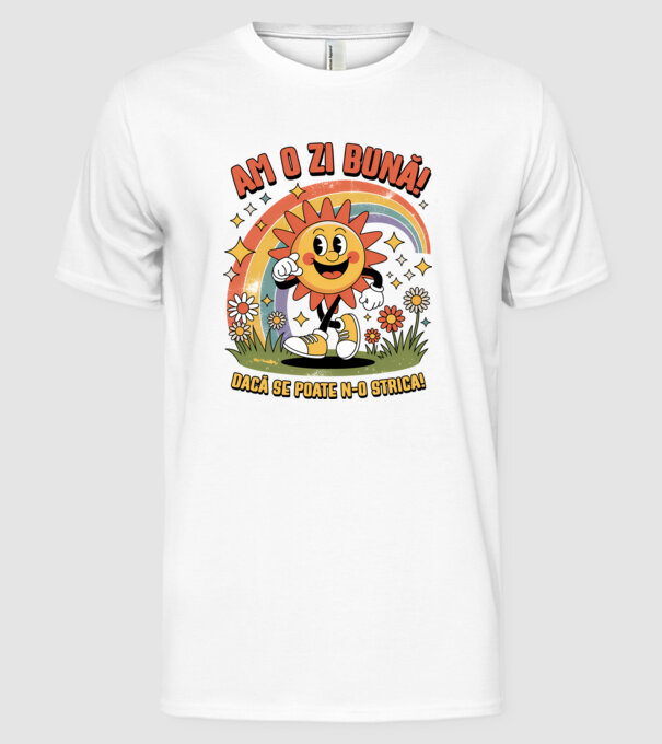Am o zi bună! model alb pe tricou
