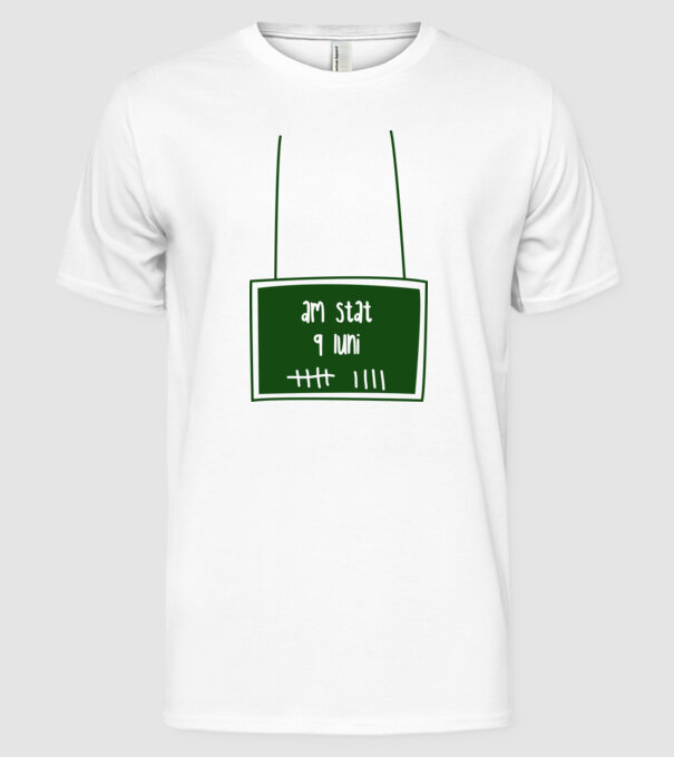 am stat 9 luni model alb pe tricou
