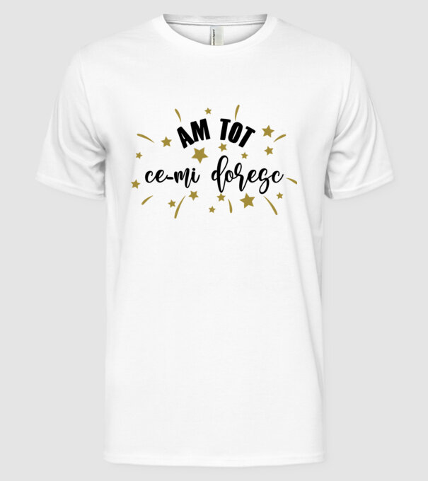 Am tot ce-mi doresc model alb pe tricou