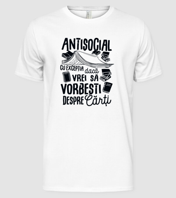 Antisocial, cu excepția dacă vrei să vorbești despre cărți-01 model alb pe tricou