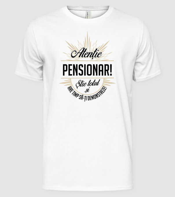 Atenție pensionar! Știe totul și are timp să-ți demonstreze! model alb pe tricou