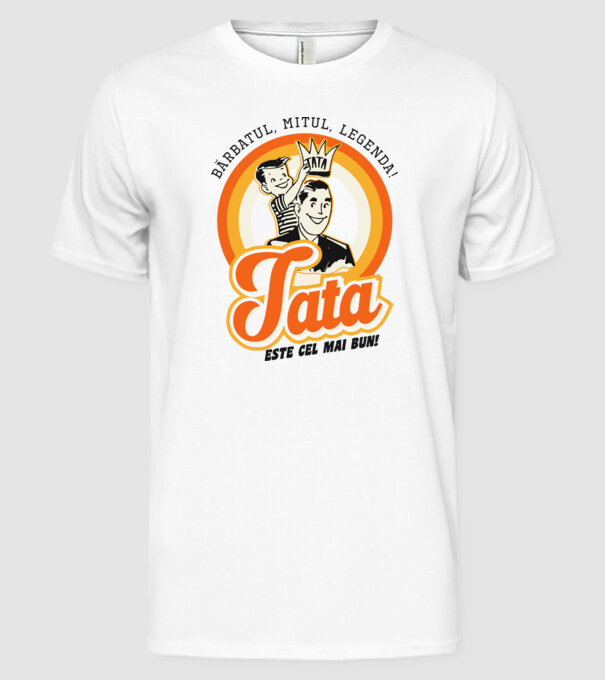 Bărbatul, mitul, legenda! Tata este cel mai bun! model alb pe tricou