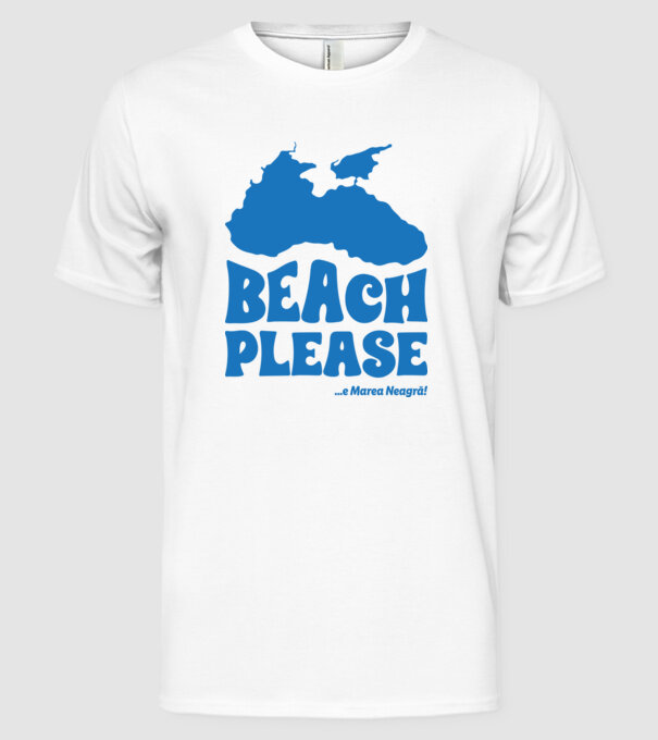 Beach please, e Marea Neagră! model alb pe tricou