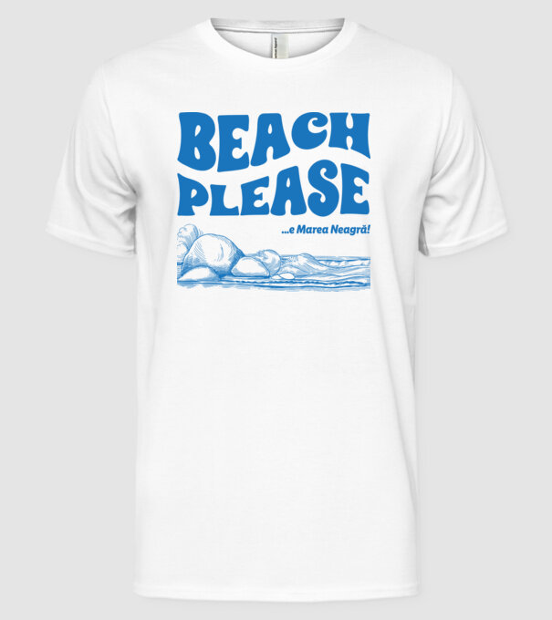 Beach please, e Marea Neagră! model alb pe tricou