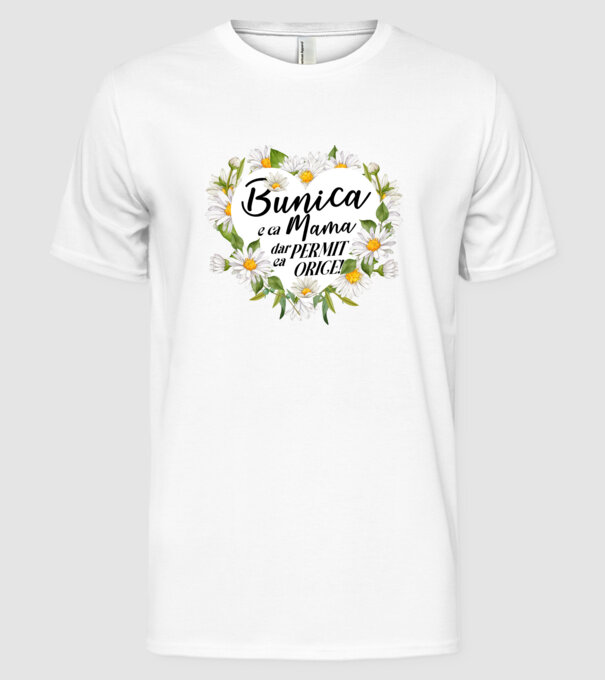 Bunica e ca mama, t permite orice! model alb pe tricou