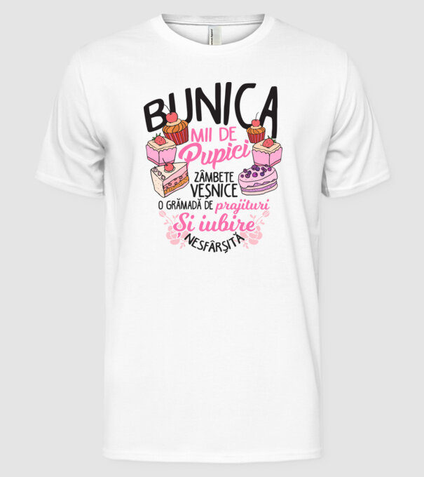 bunica - mii de pupici, zâmbete veșnice, o grămadă de prăjituri și iubire nesfârșită model alb pe tricou