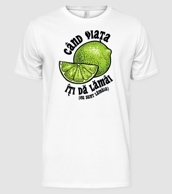 când viața îți dă lămâi (eu sunt lămâia) model alb pe tricou