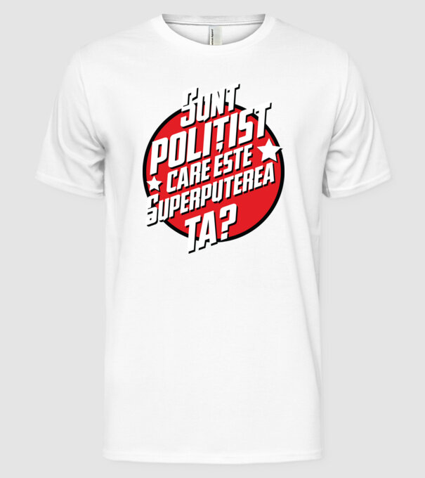 sunt polițist, care este superputerea ta? model alb pe tricou