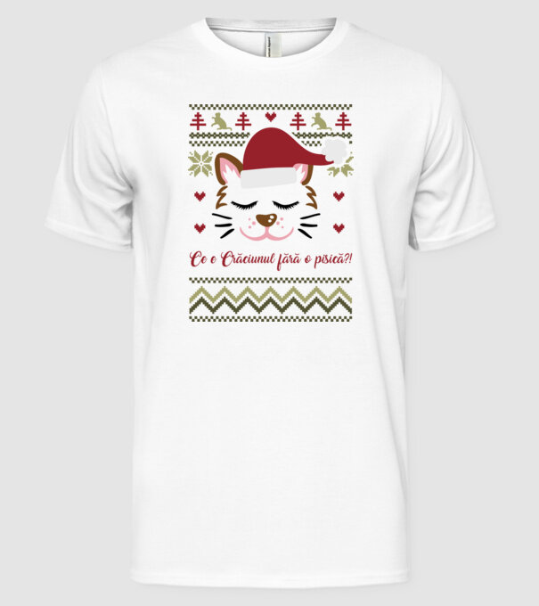 Ce e Crăciunul fără o pisică?! model alb pe tricou