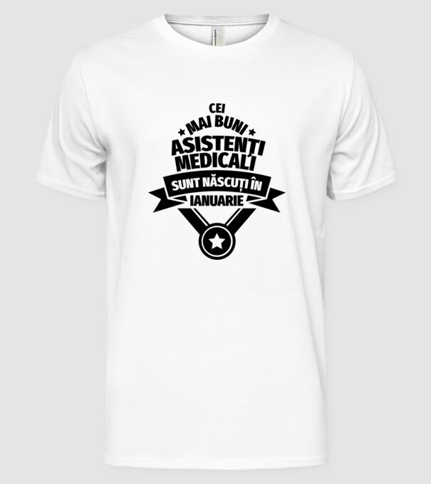 Cei mai buni asistenți medicali sunt născuți în Ianuarie model alb pe tricou