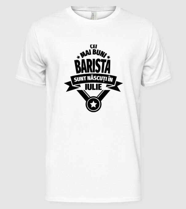 Cei mai buni barista sunt născuți în iulie model alb pe tricou