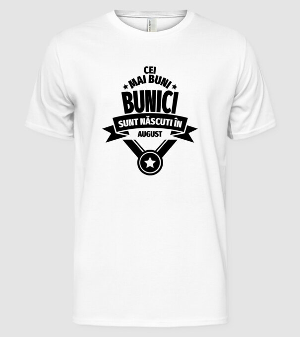 Cei mai buni bunici sunt născuți în august. model alb pe tricou