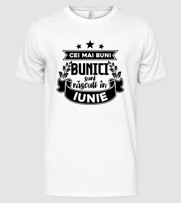 Cei mai BUNI BUNICI sunt născuți în iunie model alb pe tricou