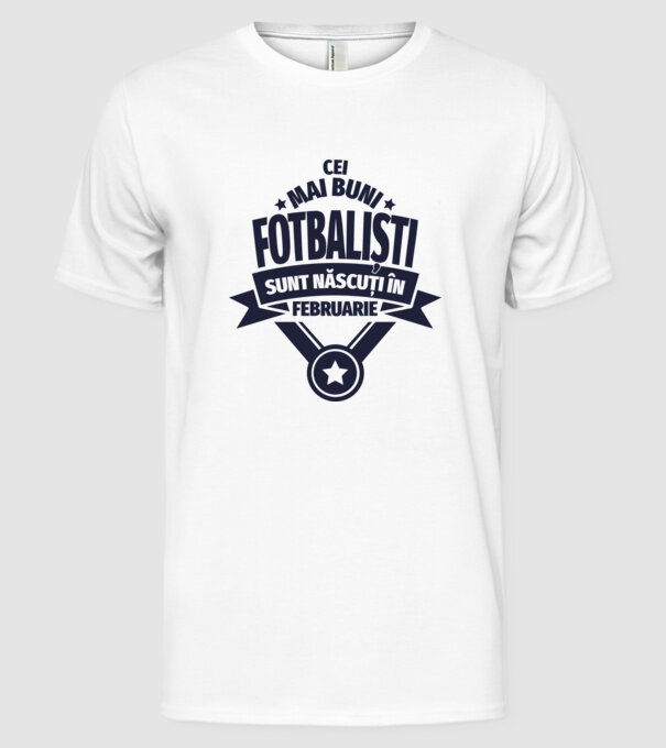 Cei mai buni fotbaliști sunt născuți în Februarie model alb pe tricou