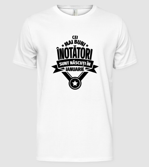 Cei mai buni înotători sunt născuți în Ianuarie model alb pe tricou