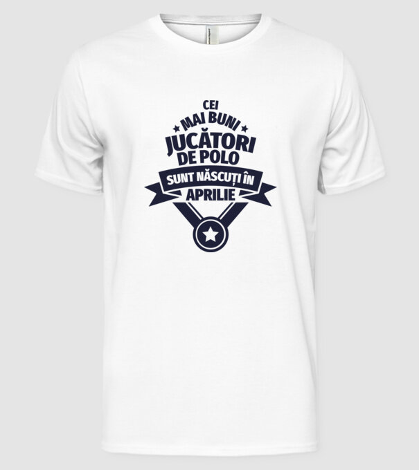 Cei mai buni jucători de polo sunt născuți în Aprilie model alb pe tricou