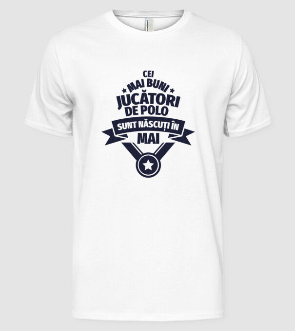 Cei mai buni jucători de polo sunt născuți în Mai model alb pe tricou