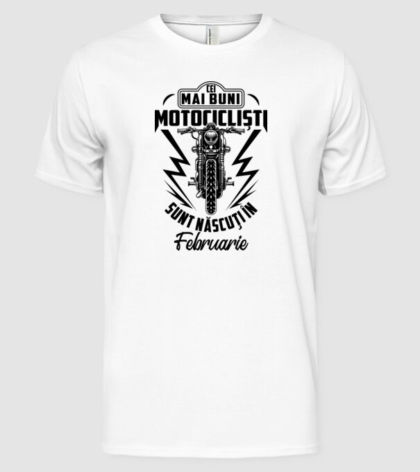 Cei mai buni motocicliști sunt născuți în Februarie model alb pe tricou