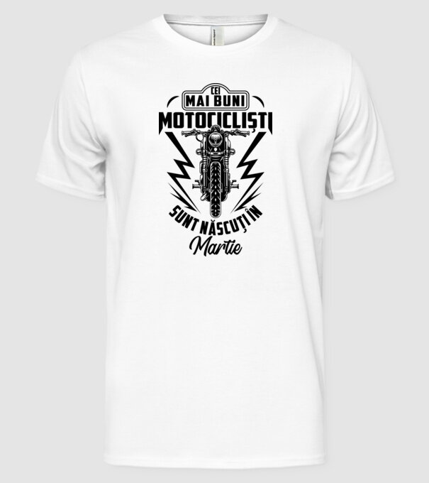 Cei mai buni motocicliști sunt născuți în Martie model alb pe tricou