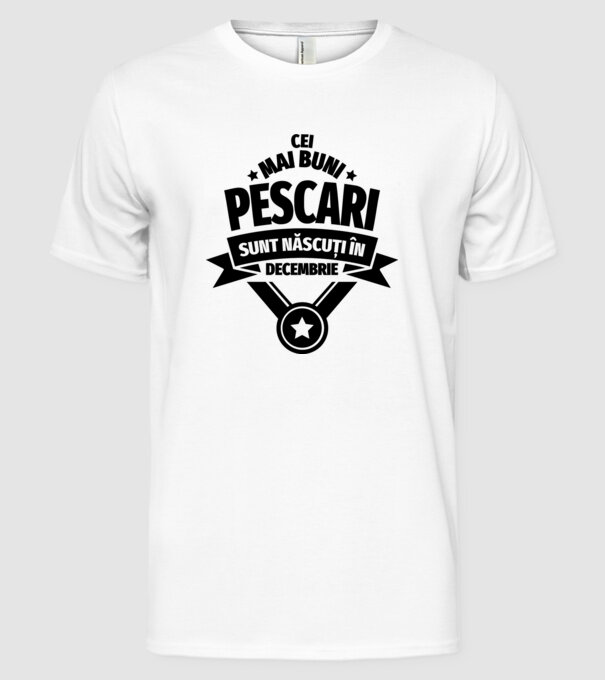 Cei mai buni pescari sunt născuți în decembrie model alb pe tricou