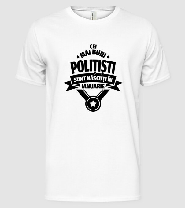 Cei mai buni polițiști sunt născuți în Ianuarie model alb pe tricou