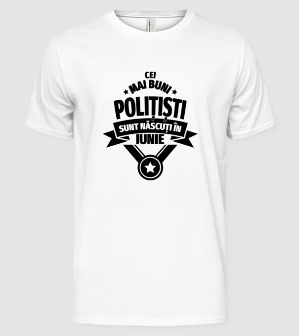 Cei mai buni polițiști sunt născuți în Iunie model alb pe tricou