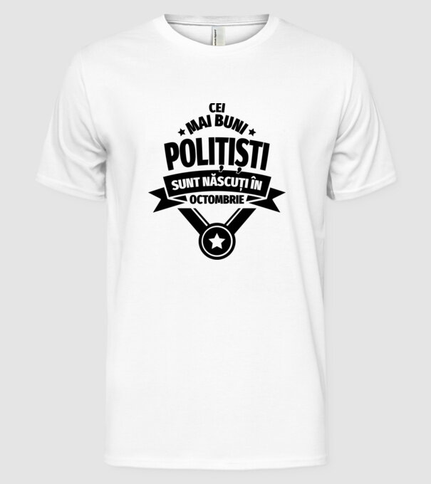 Cei mai buni polițiști sunt născuți în Octombrie model alb pe tricou