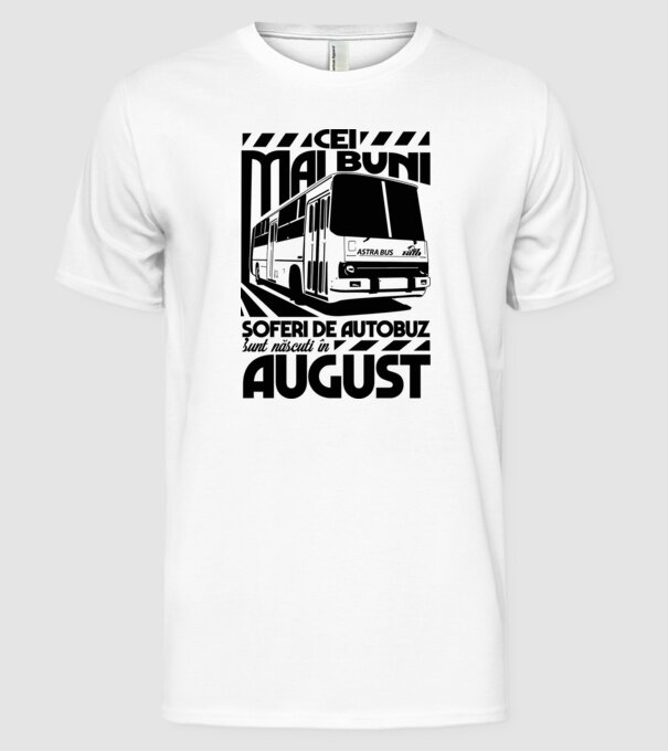 Cei mai buni șoferi de autobuz sunt născuți în August model alb pe tricou
