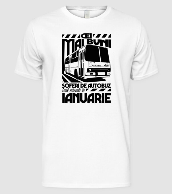 Cei mai buni șoferi de autobuz sunt născuți în Ianuarie model alb pe tricou