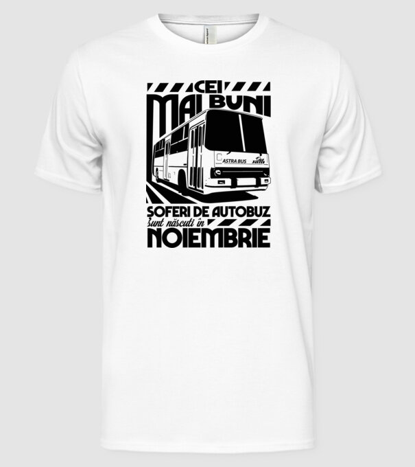 Cei mai buni șoferi de autobuz sunt născuți în Noiembrie model alb pe tricou