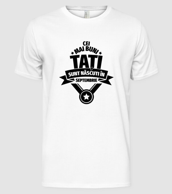 Cei mai buni Tați sunt născuți în septembrie. model alb pe tricou
