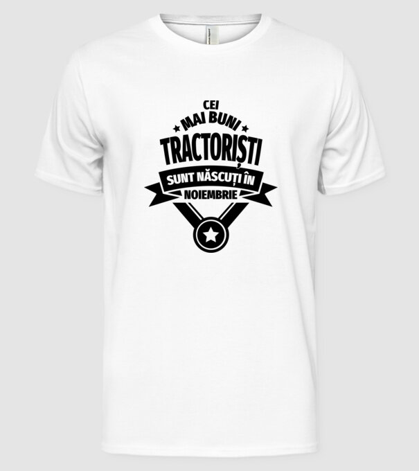 Cei mai buni tractoriști sunt născuți în Noiembrie model alb pe tricou