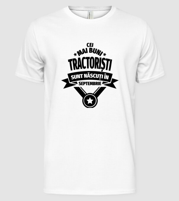 Cei mai buni tractoriști sunt născuți în Septembrie model alb pe tricou