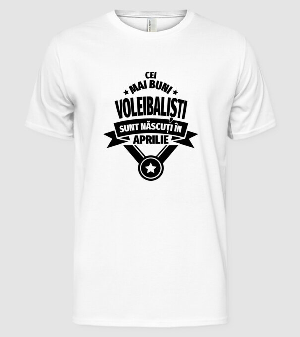 Cei mai buni voleibaliști sunt născuți în Aprilie model alb pe tricou
