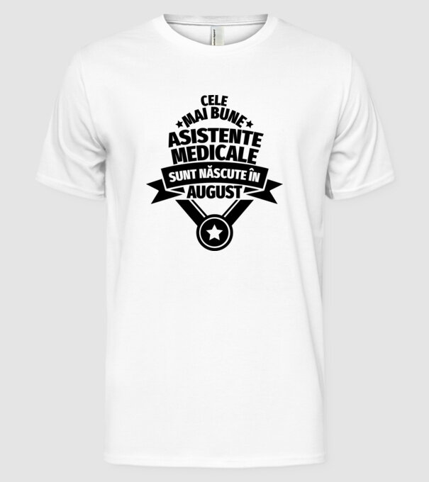 Cele mai bune asistente medicale sunt născute în august model alb pe tricou