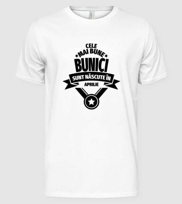 Cele mai bune bunici sunt născute în aprilie. model alb pe tricou