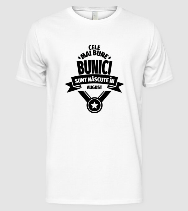 Cele mai bune bunici sunt născute în august. model alb pe tricou