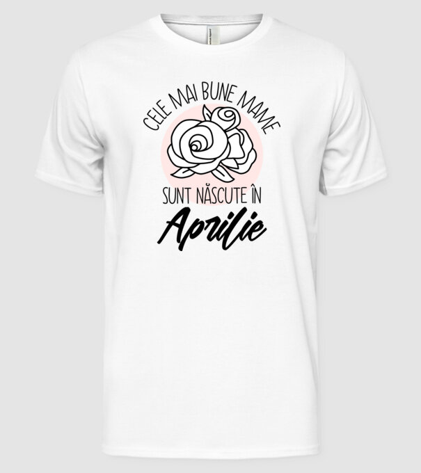 Cele mai bune mame sunt născute în Aprilie model alb pe tricou
