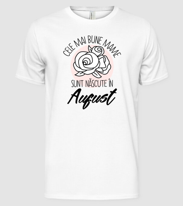 Cele mai bune mame sunt născute în August model alb pe tricou