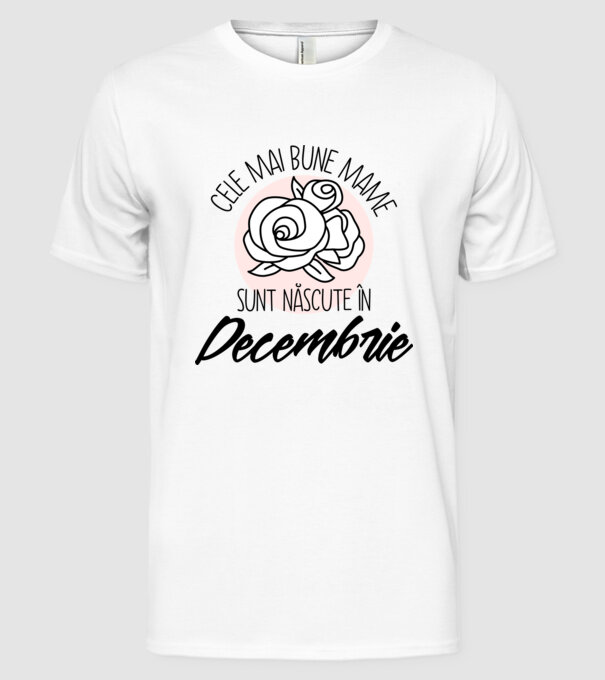 Cele mai bune mame sunt născute în Decembrie model alb pe tricou