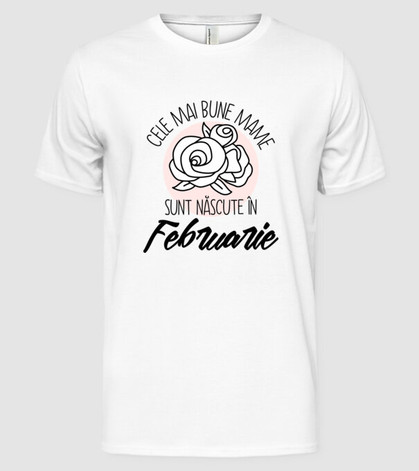 Cele mai bune mame sunt născute în Februarie model alb pe tricou