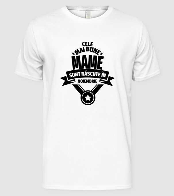 Cele mai bune mame sunt născute în noiembrie. model alb pe tricou